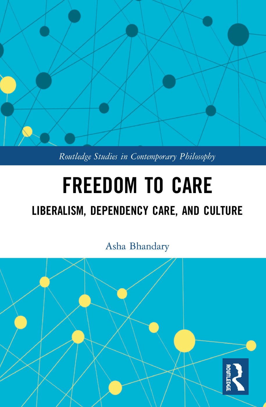 book cover of Freedom to care: liberalism, dependency care, and culture by Asha Bhandary