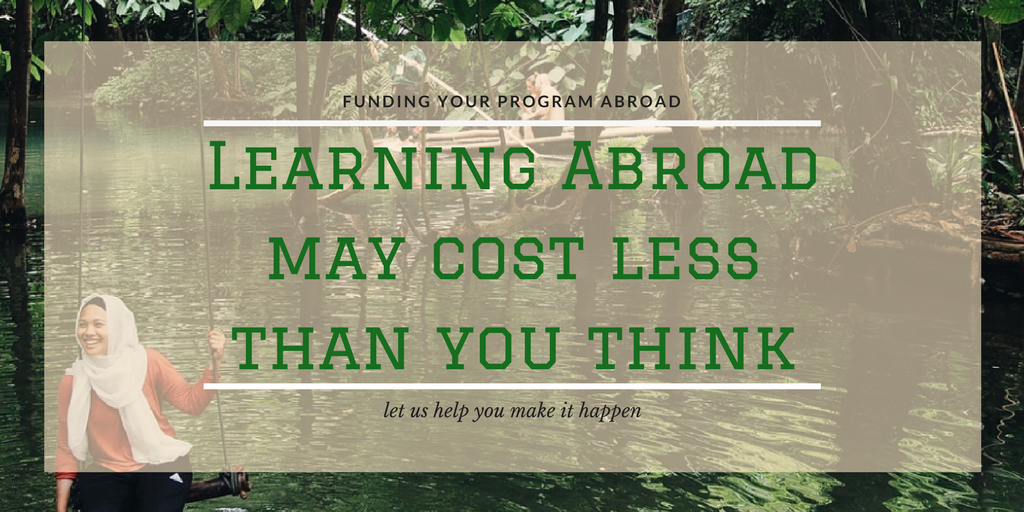 Learning abroad may cost less than you think. Let us help you make it happen.